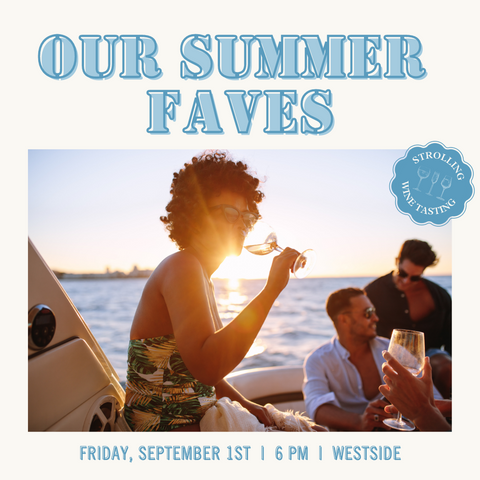 Our Summer Faves Tasting - September 1st - Westside